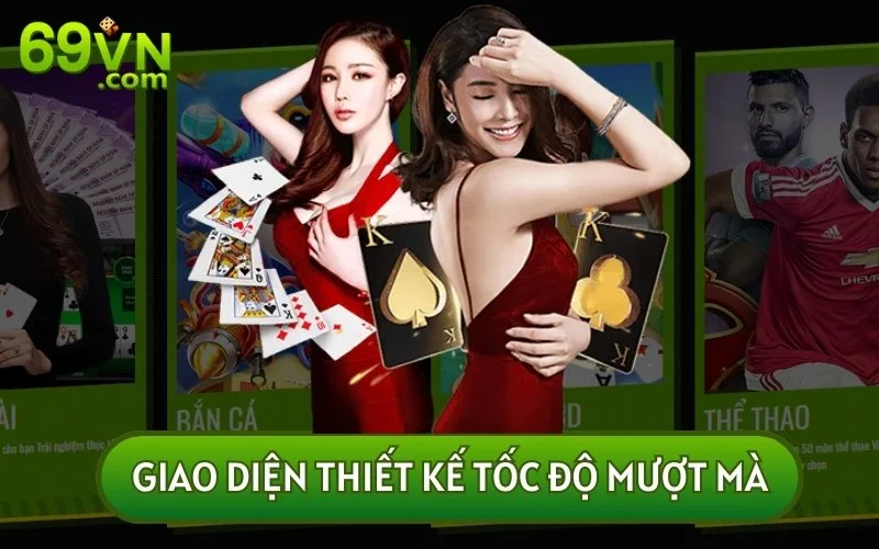 Một trong những yếu tố làm nên tên tuổi của 69VN có lẽ chính là giao diện và tốc độ tải trang