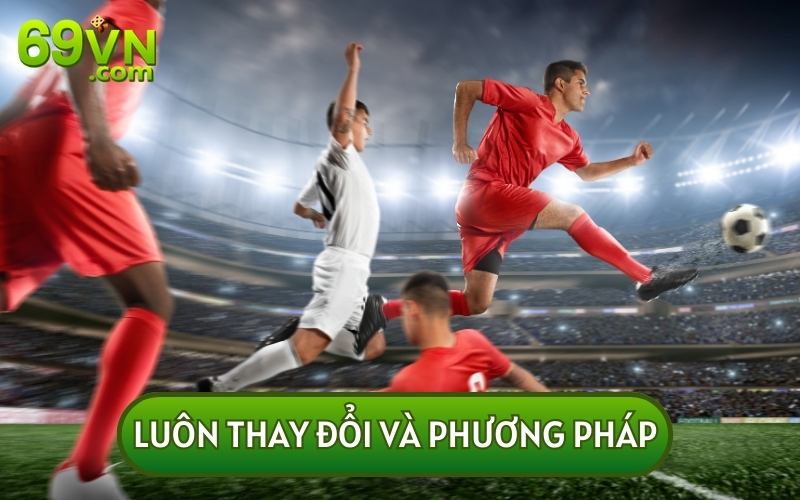 Bạn nên thường xuyên thay đổi phương pháp chơi cá cược bóng đá ảo online