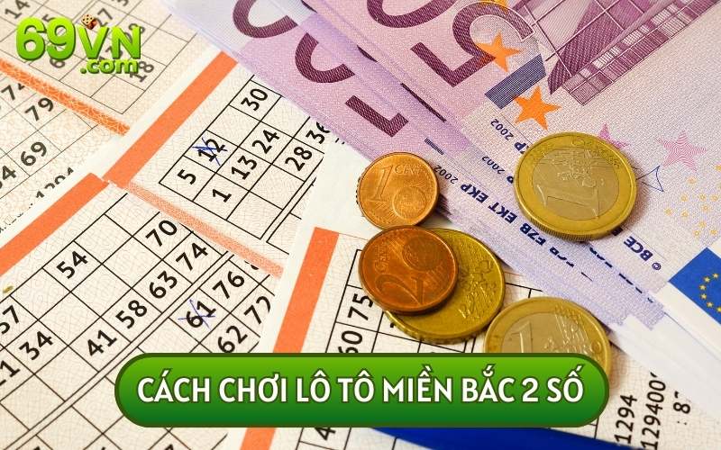 Cách chơi 2 số sẽ cho phép bạn được lựa chọn từ 00 cho đến 99