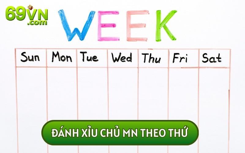 Đánh xỉu chủ theo thứ cũng là một phương pháp hiệu quả mà bạn nên thử 