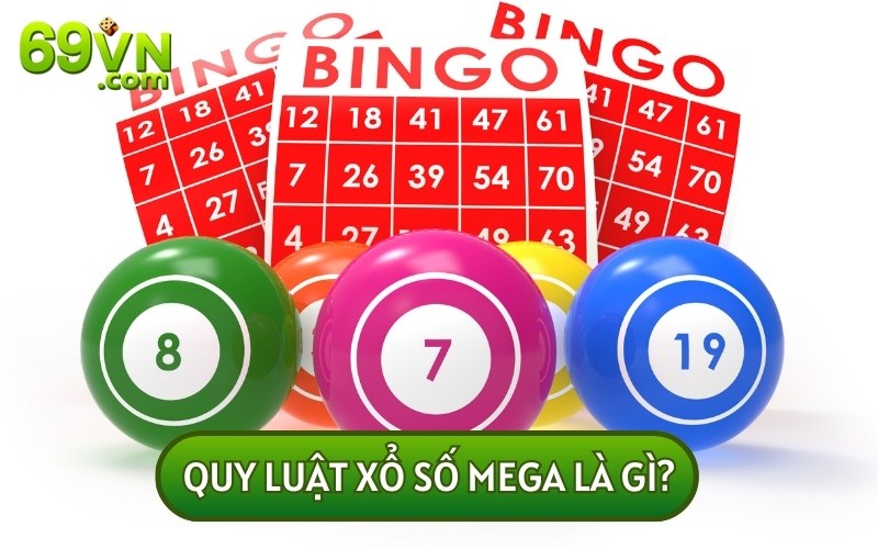 QUY LUẬT XỔ SỐ MEGA là những quy tắc được phân tích từ các chuyên gia