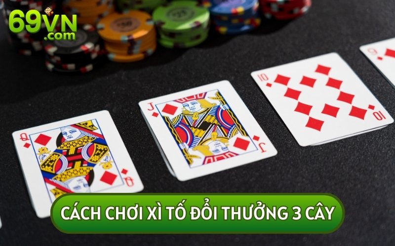 CHƠI XÌ TỐ ĐỔI THƯỞNG 3 cây được cho là đơn giản nhất trong các phiên bản