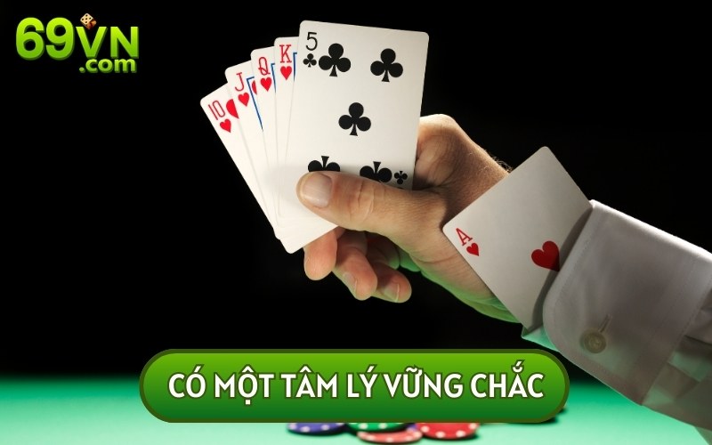 Nếu không giữ vững tâm lý nguy cơ bị đối thủ vạch trần sẽ rất cao