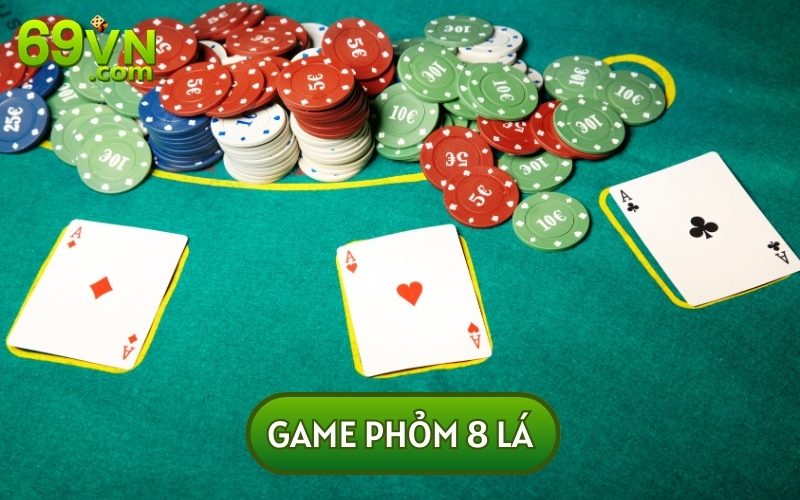 Hướng Dẫn Bạn Cách Chơi Game Phỏm 8 Lá Dễ Hiểu, Dễ Thắng