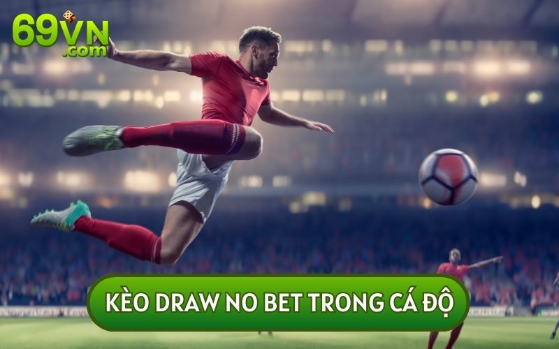 Hé Lộ Mẹo Đánh Kèo Draw No Bet Trong Cá Độ Dễ Hiểu Nhất