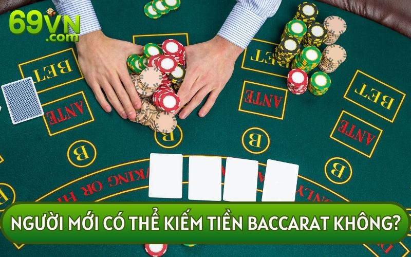 Người mới hoàn toàn có thể KIẾM TIỀN TỪ BACCARAT bởi nó có tính đối kháng cao