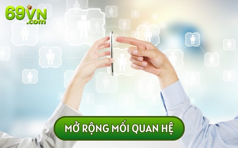 Đây là cơ hội để bạn và các thành viên khác đều có thể mở rộng mối quan hệ