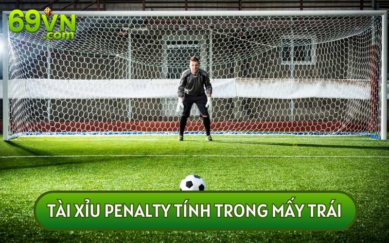 TÀI XỈU PENALTY TÍNH TRONG MẤY TRÁI - HÉ LỘ CÔNG THỨC ĐẦU TƯ