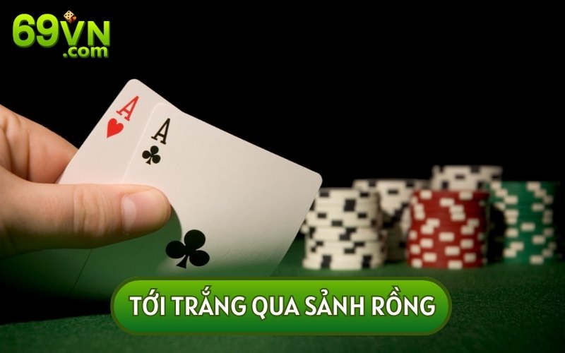 TỚI TRẮNG TRONG TIẾN LÊN MIỀN NAM bằng sảnh rồng khá phổ biến