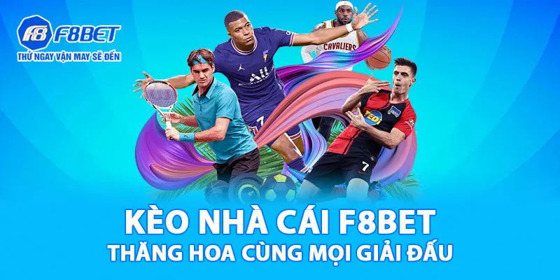 Kèo nhà cái F8BET noi thăng hoa cùng mọi giải đấu bóng đá